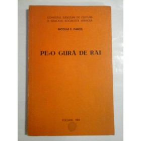 PE-O  GURA  DE  RAI  (culegere de folclor poetic din Vrancea nord-vestica) -  Nicolae E. DANTIS 
